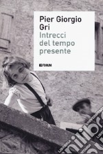 Intrecci del tempo presente libro