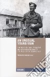 An unusual young man. The road to Italy. From the retreat from Russia to the rebirth of democracy libro