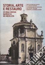 Storia, arte e restauro di una chiesa barocca ad Aquileia libro