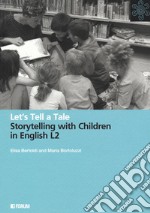 Let's Tell a Tale. Storytelling with Children in English L2 libro