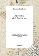 Ai confini dell'Occidente. Regesti degli atti dei notai veneziani a Tana nel Trecento (1359-1388) libro