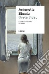 Greta Vidal. Una storia di passioni nella Fiume di D'Annunzio libro di Sbuelz Antonella