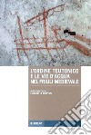 L'ordine teutonico e le vie d'acqua nel Friuli medievale libro