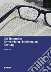 Die rezension. Entwicklung, Bestimmung, Geltung libro