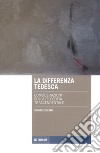 La differenza tedesca. Considerazioni sulla filosofia trascendentale libro di Furlani Simone