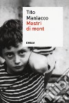 Mestri di mont libro di Maniacco Tito