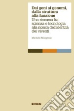 Dai geni ai genomi, dalla struttura alla funzione. Una rincorsa fra scienza e tecnologia alla ricerca dell'identità dei viventi