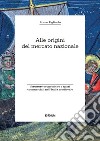 Alle origini del mercato nazionale. Strutture economiche e spazi commerciali nell'Italia medievale libro di Figliuolo Bruno