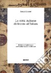 Le città italiane di fronte all'Islam. Politica e diplomazia nel Mediterraneo medievale libro