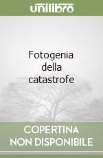 Fotogenia della catastrofe