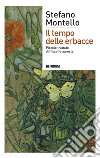 Il tempo delle erbacce. Piccolo trattato di filosofia agreste libro