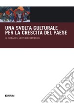 Una svolta culturale per la crescita del Paese. La sfida del Next Generation EU libro