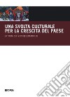 Una svolta culturale per la crescita del Paese. La sfida del Next Generation EU libro