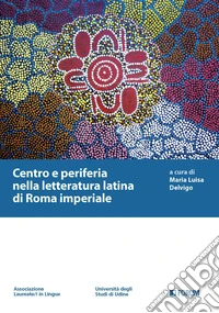 Centro e periferia nella letteratura latina di Roma imperiale