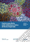 Centro e periferia nella letteratura latina di Roma imperiale libro