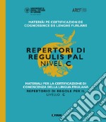 Materiali per la certificazione di conoscenza della lingua friulana. Repertorio di regole per il livello C libro