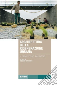 Architettura rigenerazione. Il progetto del paesaggio