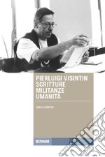 Pierluigi Visintin, scritture militanze umanità libro