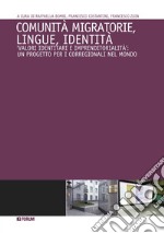 Comunità migratorie, lingue, identità. «Valori identitari e imprenditorialità»: un progetto per i corregionali nel mondo libro