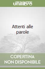 Attenti alle parole