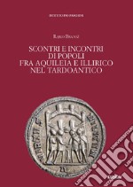 Scontri e incontri di popoli fra Aquileia e Illirico nel Tardoantico libro