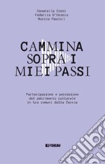 Cammina sopra i miei passi. Partecipazione e percezione dl patrimonio culturale in tre comuni della Carnia