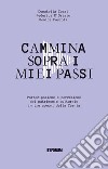 Cammina sopra i miei passi. Partecipazione e percezione dl patrimonio culturale in tre comuni della Carnia libro