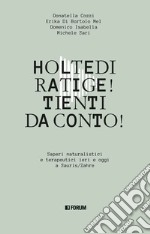 Holtedi ratige! Tienti da conto!