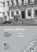 Guerra all'arte! Guida alla mostra. Villa Manin di Passariano