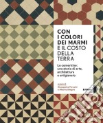 Con i colori dei marmi e il costo della terra. Le cementine: una storia di arte, architettura e artigianato libro