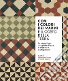 Con i colori dei marmi e il costo della terra. Le cementine: una storia di arte, architettura e artigianato libro