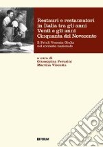 Restauri e restauratori in Italia tra gli anni Venti e gli anni Cinquanta del Novecento. Il Friuli Venezia Giulia nel contesto nazionale libro