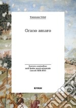 Grano amaro. Lavoro contadino nell'Italia nord-orientale (secoli XIII-XV) libro