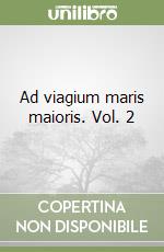 Ad viagium maris maioris. Vol. 2 libro