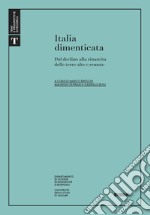 Italia dimenticata. Dal declino alla rinascita delle terre alte e remote libro