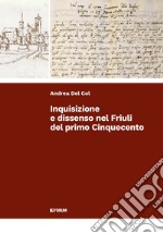 Inquisizione e dissenso nel Friuli nel primo Cinquecento libro