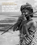 Un mondo di donne in cammino libro