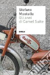 Gli anni di Camel Suite libro di Montello Stefano