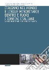 Italiano nel mondo e lingue minoritarie dentro e fuori i confini italiani. Valori identitari e imprenditorialità libro