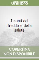 I santi del freddo e della salute libro