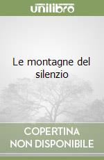 Le montagne del silenzio libro