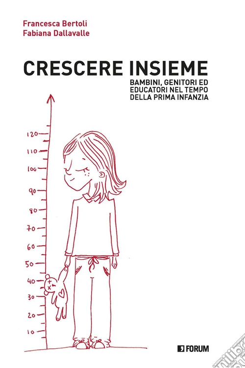 Crescere insieme. Bambini, genitori ed educatori nel tempo della prima infanzia