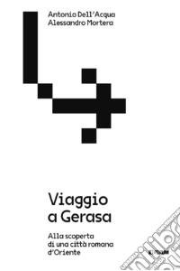 Viaggio a Gerasa. Alla scoperta di una città romana d'Oriente libro