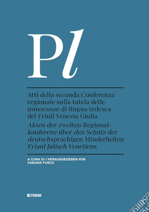 Atti della seconda Conferenza regionale sulla tutela delle minoranze di lingua tedesca del Friuli Venezia Giulia-Akten der zweiten Regional-konferenz über den Schutz der deutschsprachigen Minderheiten Friaul Julisch Venetiens