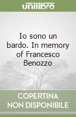Io sono un bardo. In memory of Francesco Benozzo libro