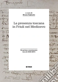 La presenza toscana in Friuli nel Medioevo libro
