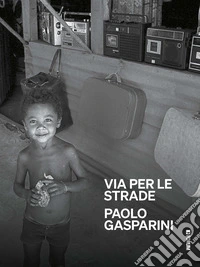 Paolo Gasparini. Via per le strade libro