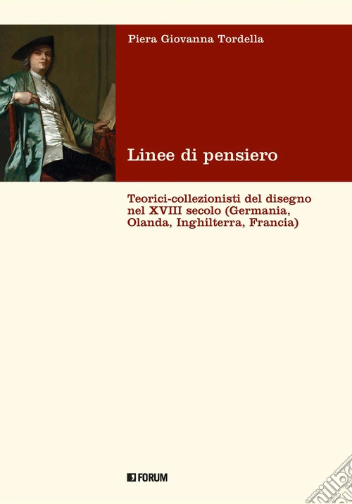 Linee di pensiero. Teorici-collezionisti del disegno nel XVIII secolo (Germania, Olanda, Inghilterra, Francia)
