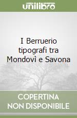 I Berruerio tipografi tra Mondovì e Savona libro