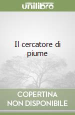 Il cercatore di piume libro
